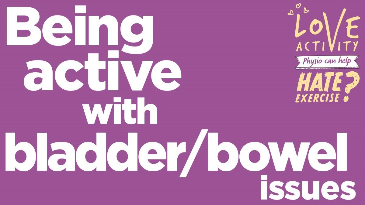 Being Active With Bladder And Bowel Issues