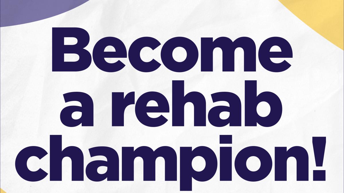Become a rehab champion #RightToRehab