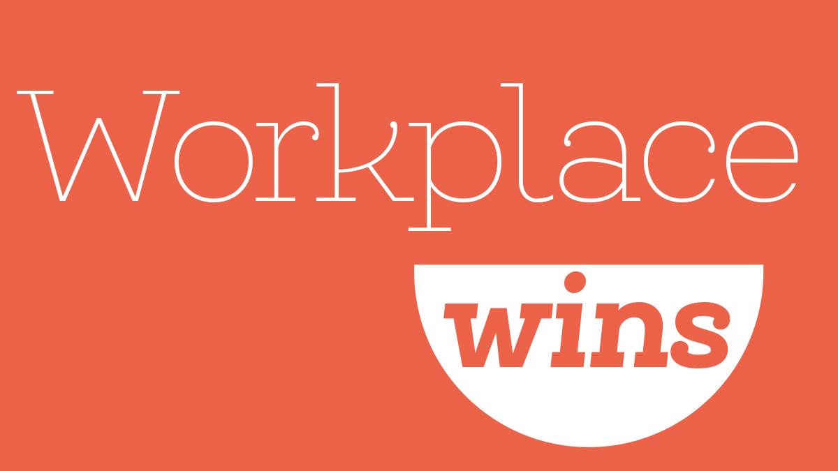 Workplace wins